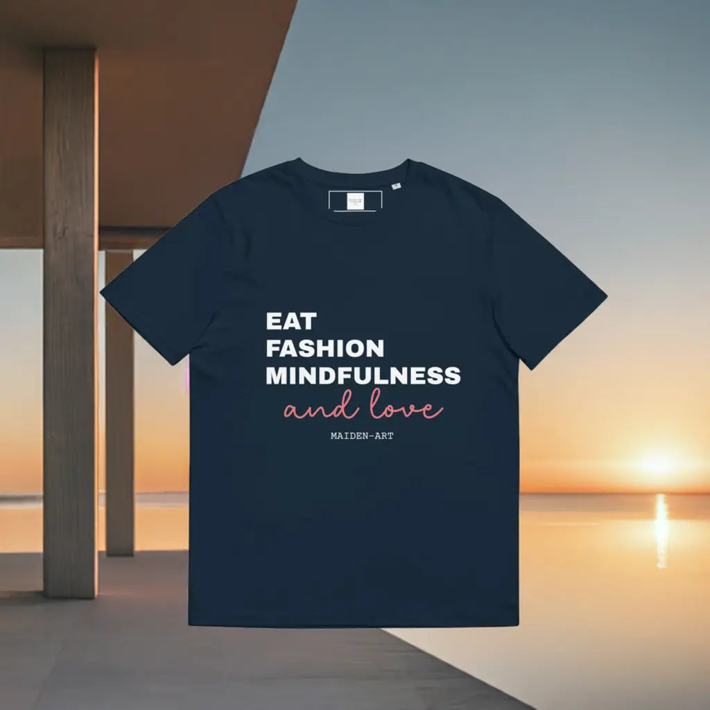 Unisex Organic Cotton T-Shirt – Eat, Fashion Mindfulness and Love – Eco-Friendly, Ethical & Stylish