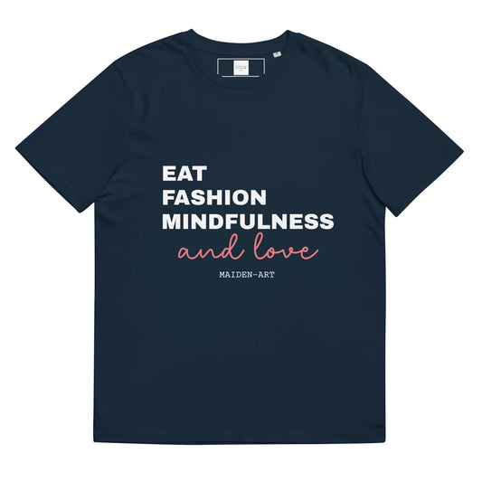 Unisex Organic Cotton T-Shirt – Eat, Fashion Mindfulness and Love – Eco-Friendly, Ethical & Stylish